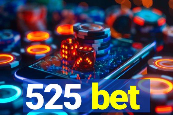 525 bet